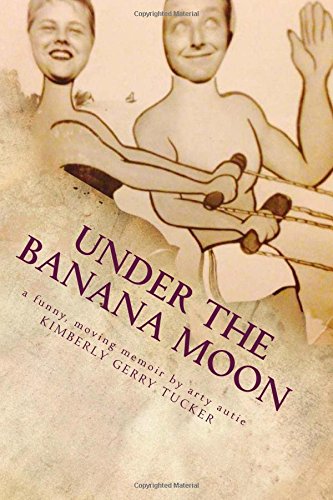 Under The Banana Moon (the book) Undergoing an Exciting New&nbsp;Look